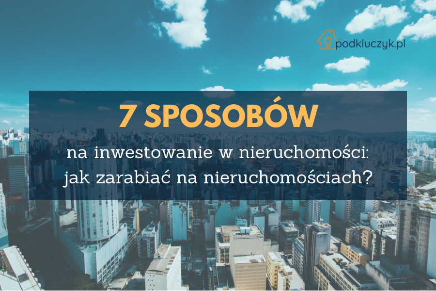 Inwestowanie w nieruchomości - jak zarabiać na nieruchomościach