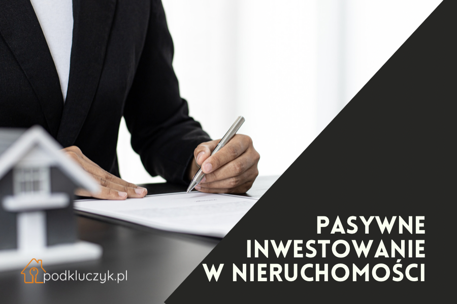 Pasywne inwestowanie w nieruchomości jak zarabiać na wynajmie