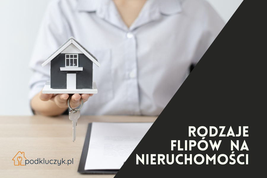 flipping nieruchomości jakie są rodzaje flipów