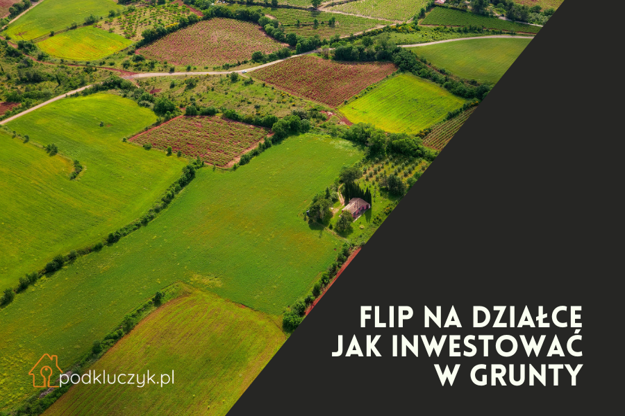 flip na działce jak inwestować w grunty