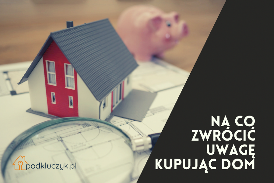 Kupno domu lub bliźniaka - na co zwrócić uwagę?