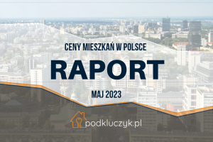 Jak wyceniane są mieszkania w Polsce. Wycena mieszkań, maj 2023