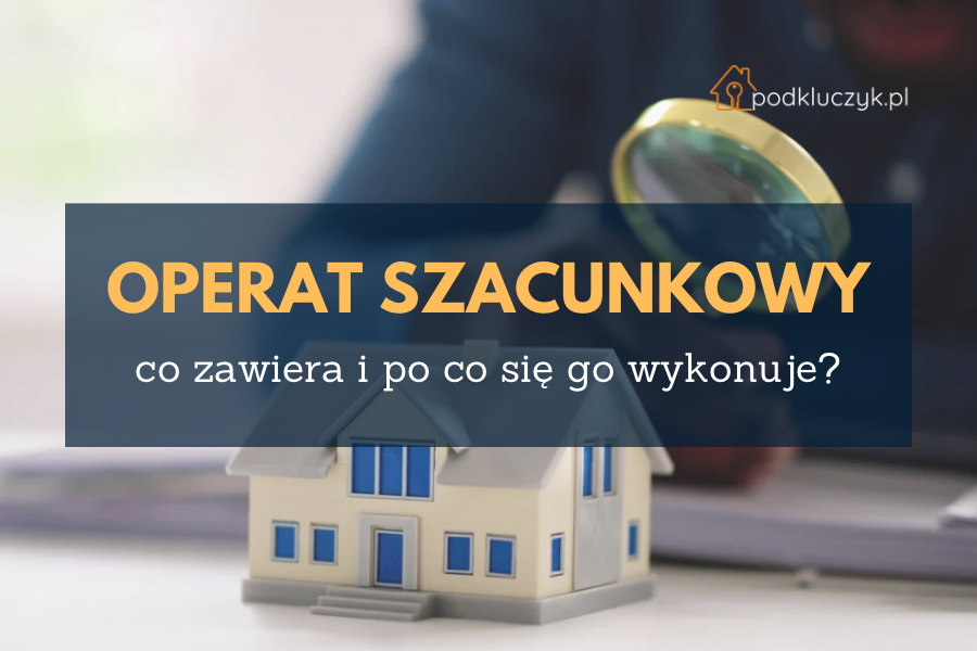 co zawiera i po co się wykonuje operat szacunkowy