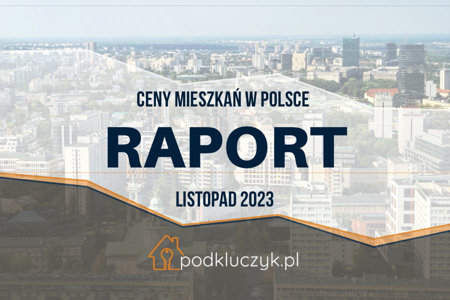 Ceny ofertowe mieszkań listopad 2023 raport podkluczyk.pl