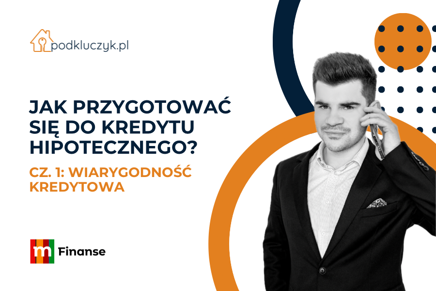 Jak przygotować się do kredytu hipotecznego - wiarygodność kredytowa