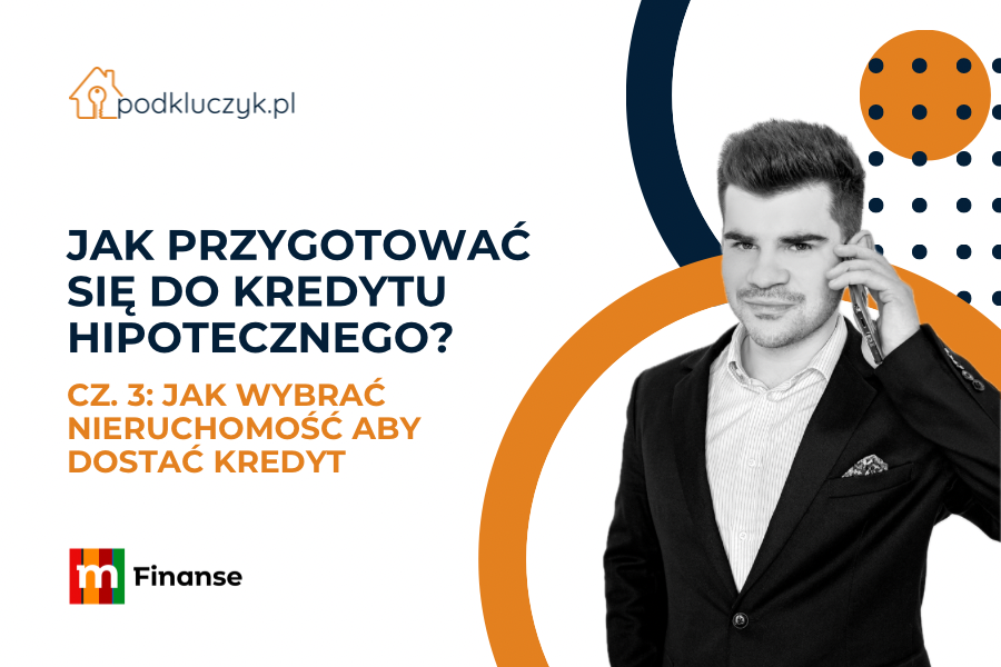 jak wybrać nieruchomość aby dostać kredyt hipoteczny