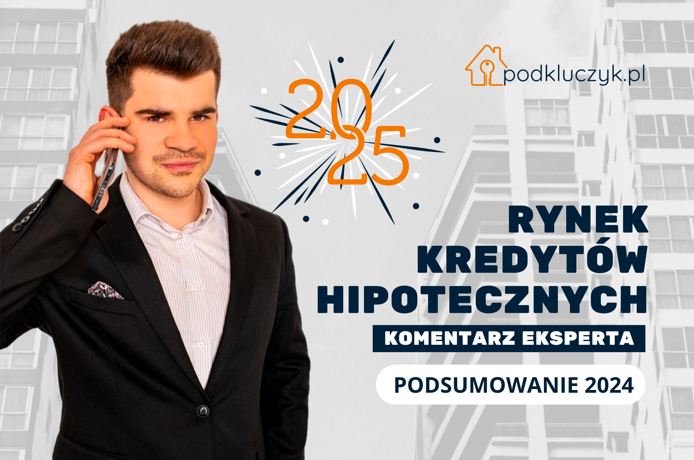 Rynek kredytów hipotecznych podsumowanie 2024, co nas czeka w 2025